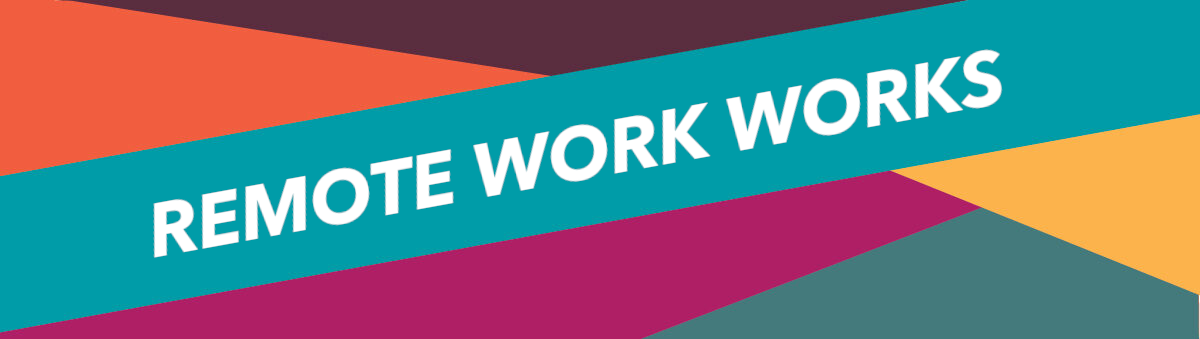 Remote Work Works